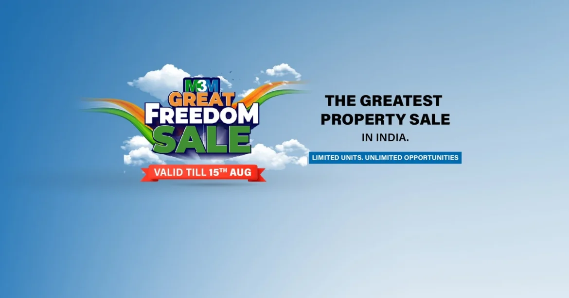 How to Get the Best Deals at M3M Great Freedom Sale 2025 Gurgaon?